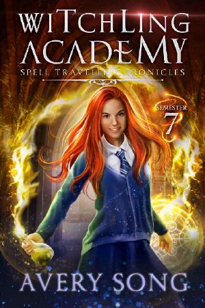 [Spell Traveler Chronicles 07] • Witchling Academy · Semester Seven (Spell Traveler Chronicles Book 7)